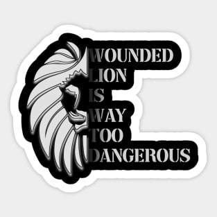 Wounded Lion Is Way Too Dangerous Sticker